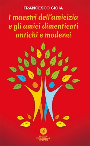 I maestri dell'amicizia e gli amici dimenticati antichi e moderni