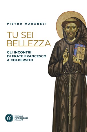 TU SEI BELLEZZA - Gli incontri di frate Francesco a Colpersito